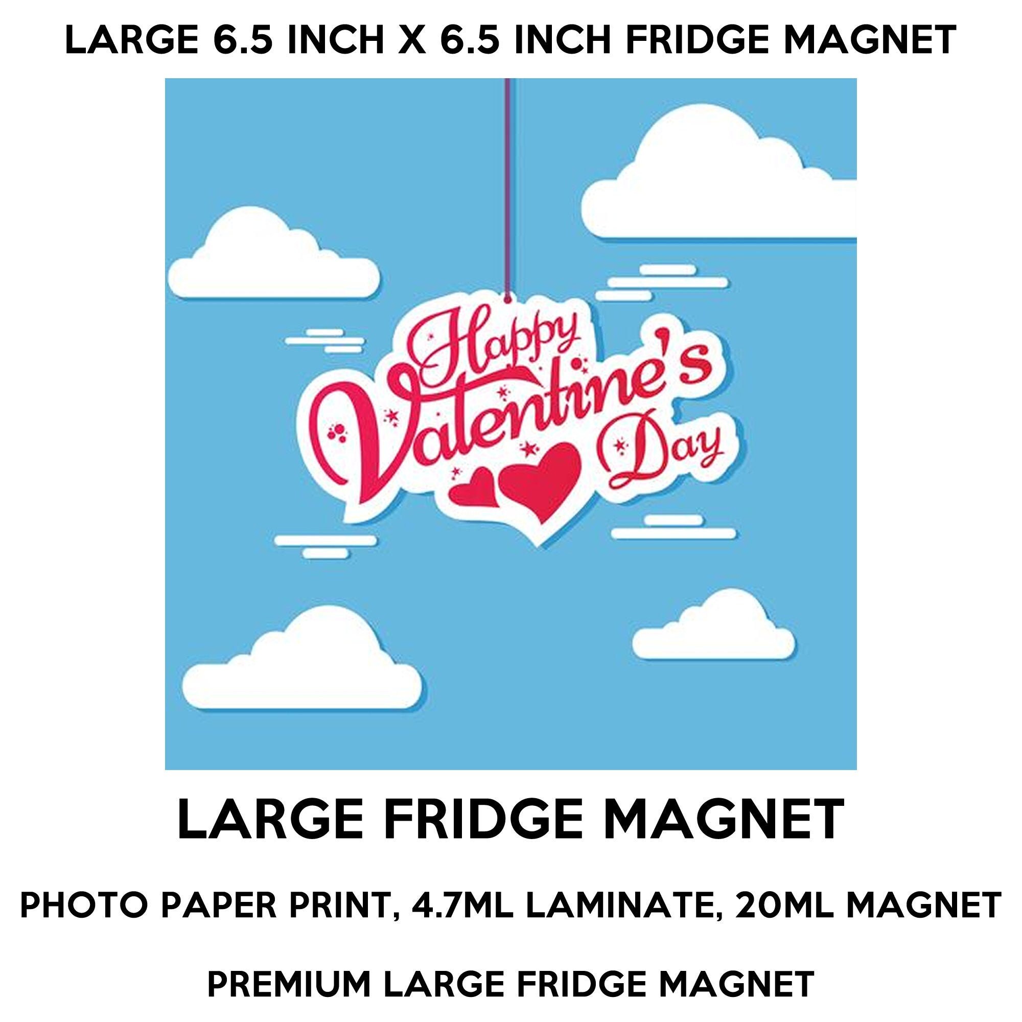 Happy Valentines Day 6.5 inch x 6.5 inch premium fridge magnet that stands out. Happy Valentines Day 6.5 inch x 6.5 inch premium fridge magnet that stands out.