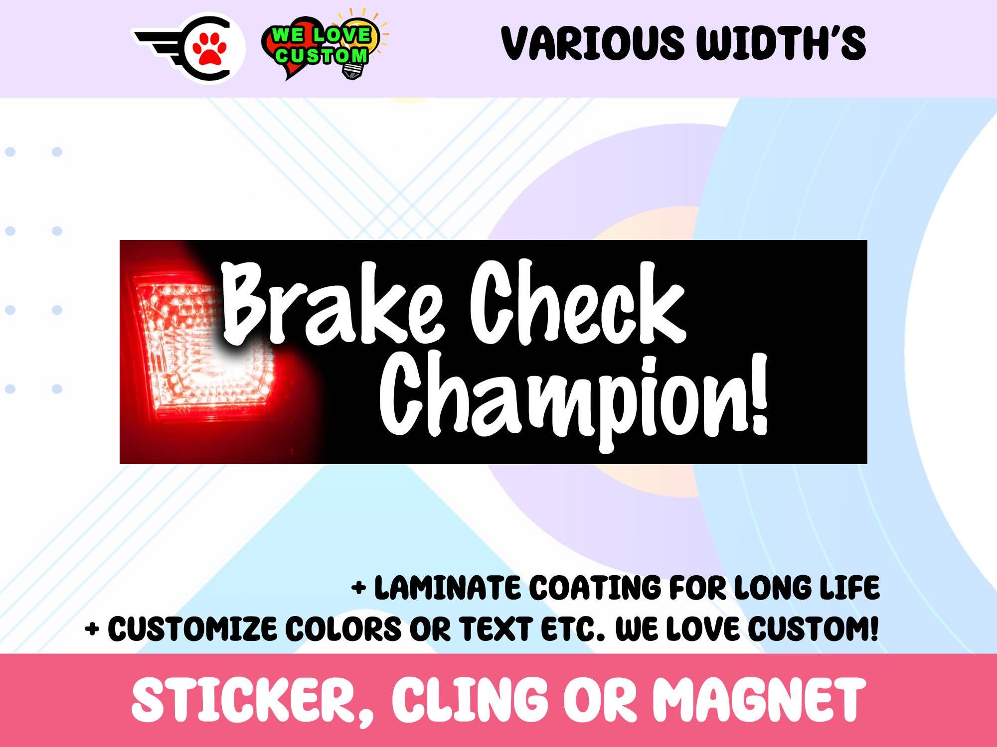 Brake Check Champion Vinyl Bumper Sticker, Window Cling or Bumper Sticker Magnet in UV Laminate Coating Choose 10