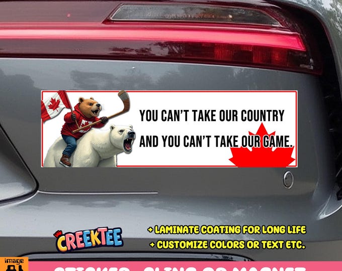 You Can't Take Our Country And You Can't Take Our Game Canadian Bumper Sticker, Magnet, Vinyl Sticker, or Window Cling UV Laminate Coating