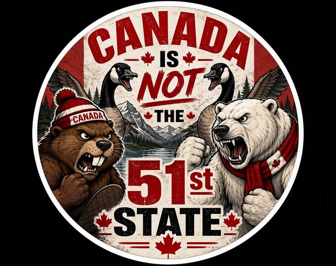 Canada Is Not The 51st State Bumper Sticker, Magnet, Vinyl Sticker or Window Cling, UV Laminate Coating