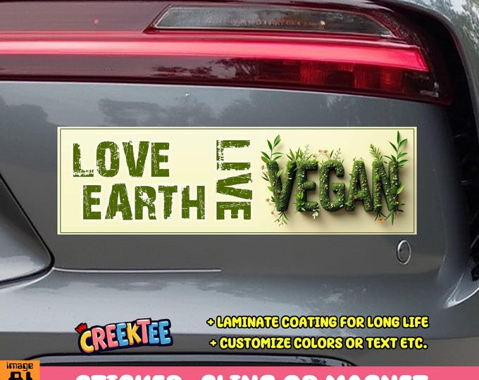 Love Earth Live Vegan Bumper Sticker, Magnet or Window Cling in Various Sizes Choose 10" for Standard Size