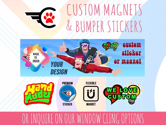 Custom Bumper Sticker Your Design or Personalisation 10 X 3 Magnetic Bumper,  Window Cling or Standard Bumper Sticker Custom Changes 