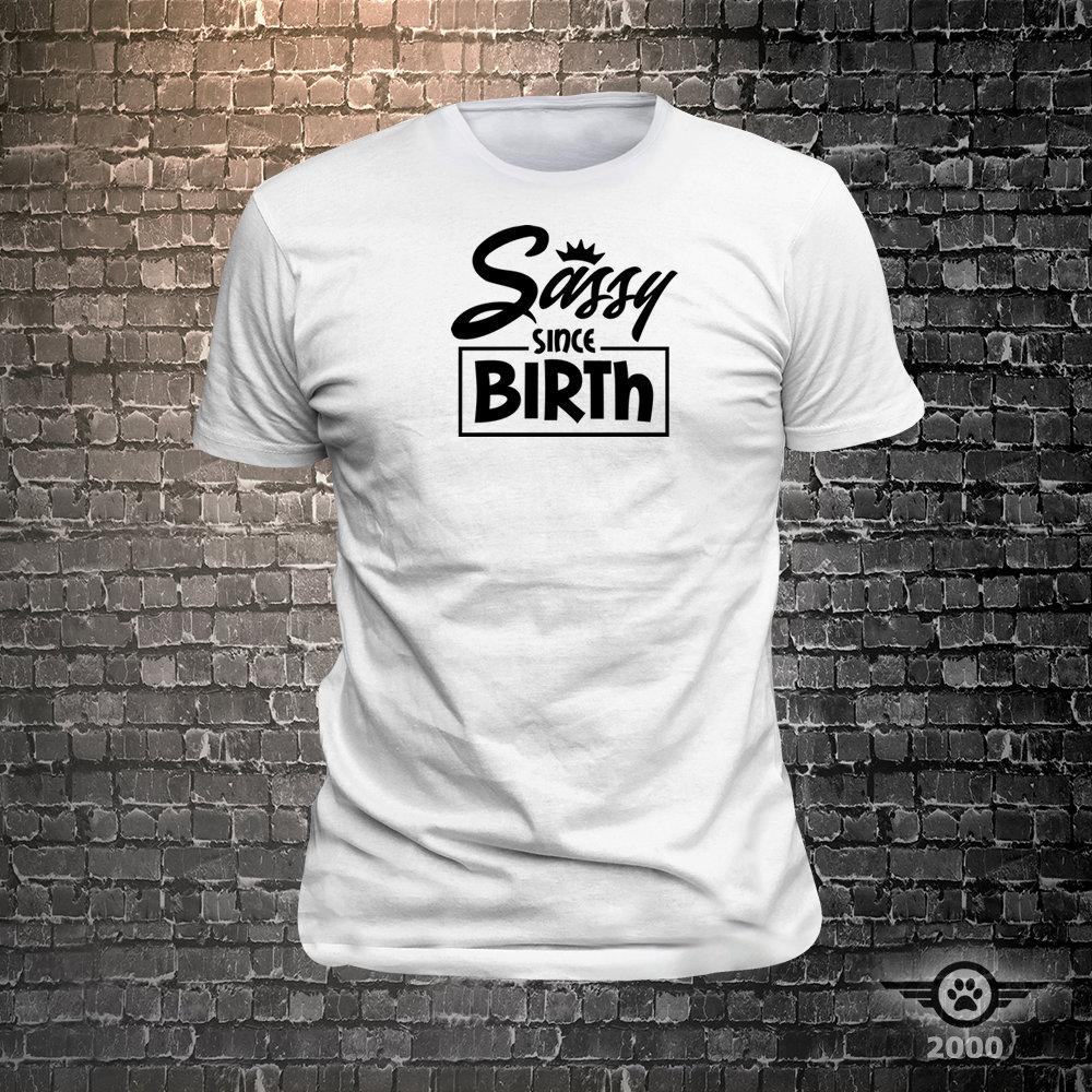 Sassy since birth Sassy print t-shirt Sassy since birth Sassy print t-shirt