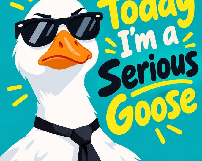 Today I'm A Serious Goose Square Bumper Sticker, Magnet, Vinyl Sticker or Window Cling, UV Laminate Coating, laptop, water bottle