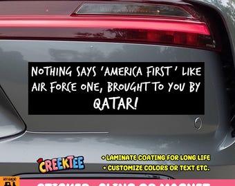 Nothing says America First like Air Force One brought to you by Qatar bumper sticker or magnet or cling in various sizes