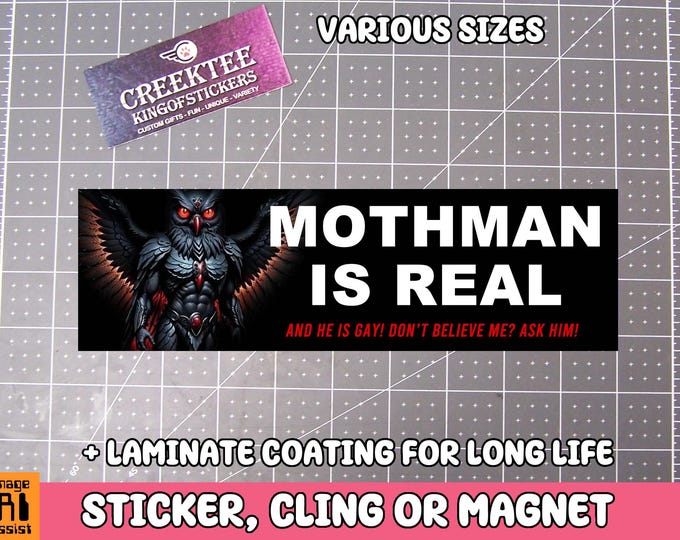 Mothman Is Real And He Is Gay Dont Believe Me Ask Him Vinyl Bumper Sticker, Window Cling or Bumper Sticker Magnet in UV Laminate Coating