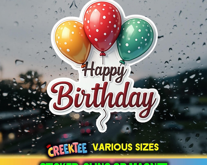 Happy Birthday Vinyl Sticker, Magnet or Cling in Various Sizes, coated in Laminate