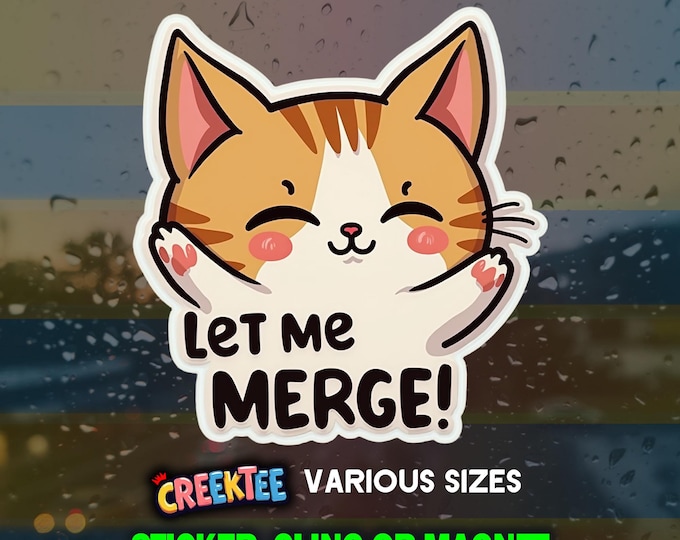 Let Me Merge! Bumper Sticker, Magnet, Vinyl Sticker, Window Cling, UV Laminate, laptop, water bottle