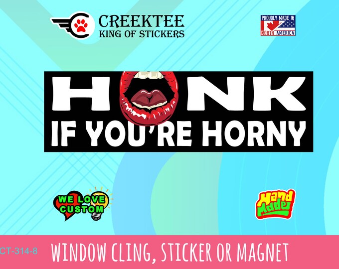 HONK If your're HORNY The Classic Original with a fun sexy twist 10 x 3 Sticker in either bumper sticker or bumper magnet