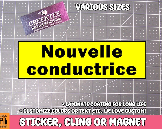 Nouvelle conductrice Bumper Sticker, Magnet or Window Cling in Various Sizes Choose 10" for Standard Size