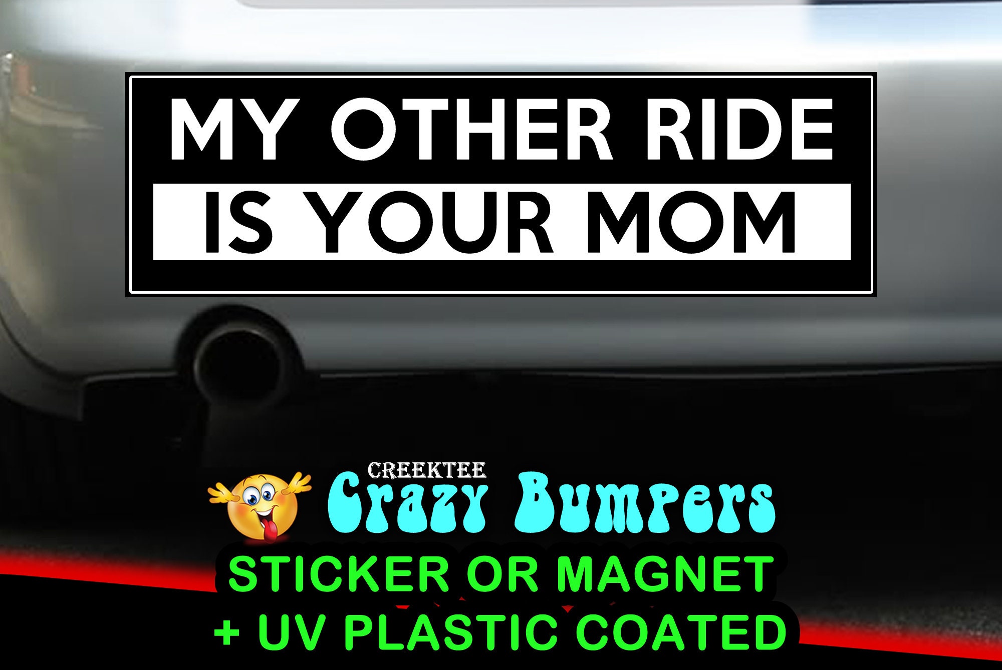 My Other Ride Is Your Mom 10 x 3 Bumper Sticker or Magnetic Bumper Sticker Available My Other Ride Is Your Mom 10 x 3 Bumper Sticker or Magnetic Bumper Sticker Available