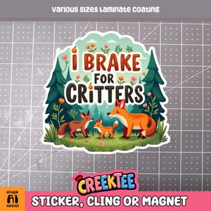 I Brake For Critters Leuke vinylsticker, raamsticker of magneet met uv-laminaatcoating