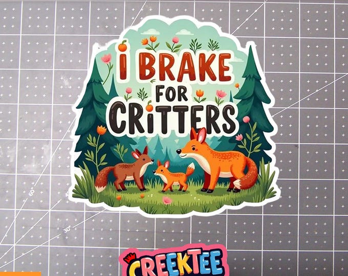 I Brake For Critters Cute Vinyl Sticker, Window Cling or Magnet in UV Laminate Coating