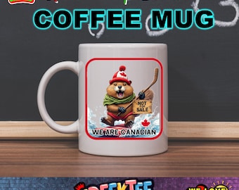 Not For Sale Canadian Angry Beaver Stick 12 oz or 15 oz Mugs Full Color Dual Side Print