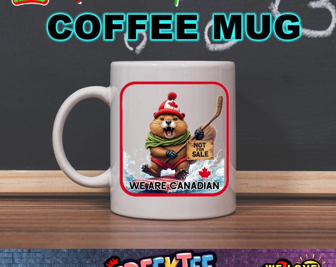 Not For Sale Canadian Angry Beaver Stick 12 oz or 15 oz Mugs Full Color Dual Side Print