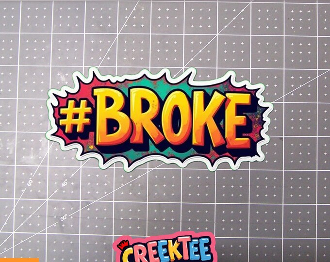Broke Vinyl Sticker, Window Cling or Magnet in UV Laminate Coating