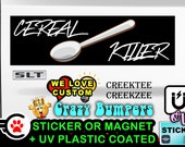 Cereal Killer Funny Bumper Sticker or Magnet with your text, image or artwork, 8"x2.4", 9"x2.7" or 10"x3" sizes available!
