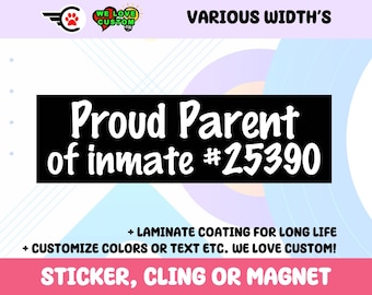 Proud Parent Of Inmate Vinyl Bumper Sticker, Window Cling or Bumper Sticker Magnet in UV Laminate Coating Choose 10" for Standard Size