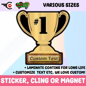 May include: A gold-colored trophy sticker with a black number one and the text "Custom Text". The sticker is available in various sizes and can be used as a sticker, cling, or magnet.