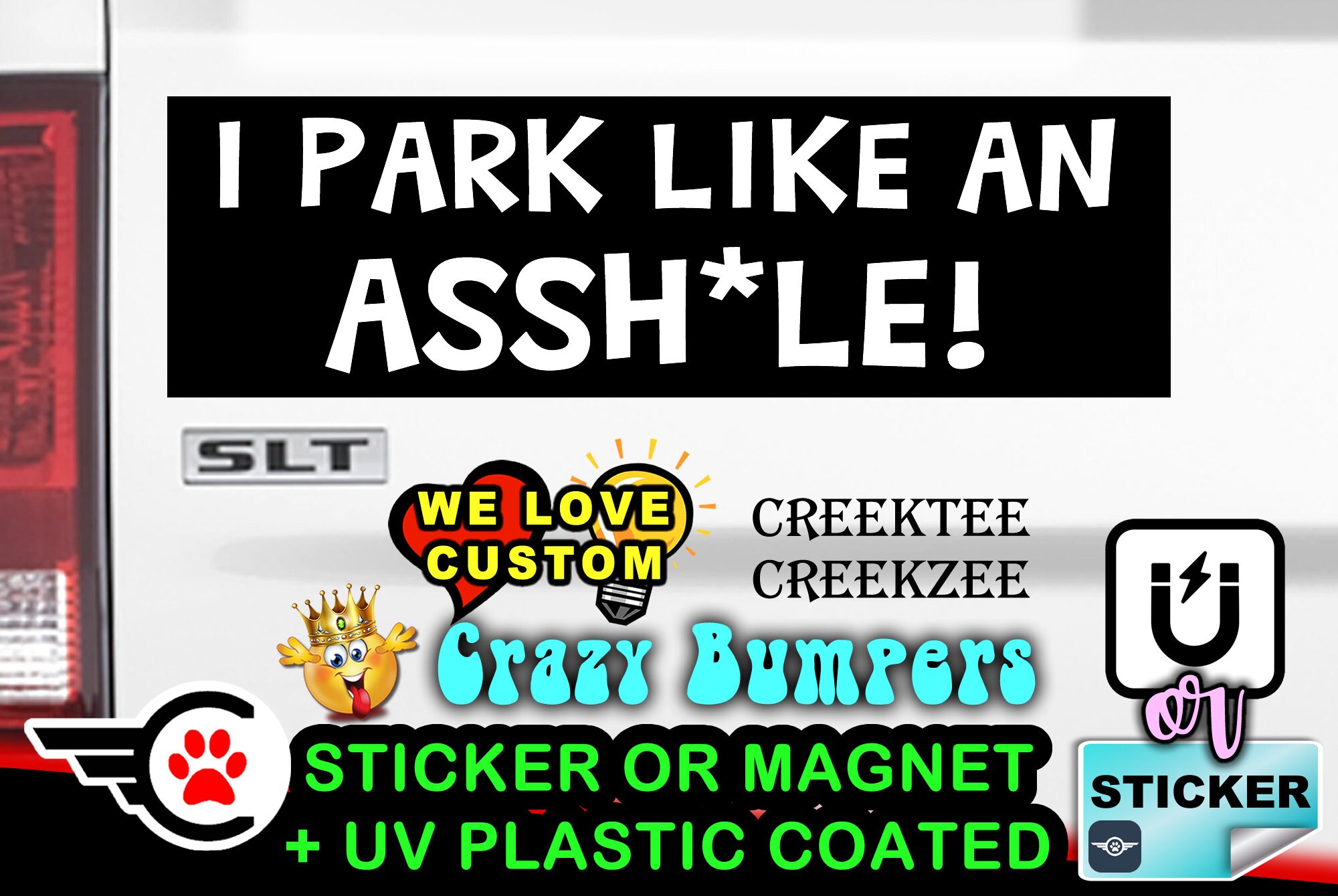 I Park Like An Assh*ole! ... Bumper Sticker or Magnet in new sizes, 4