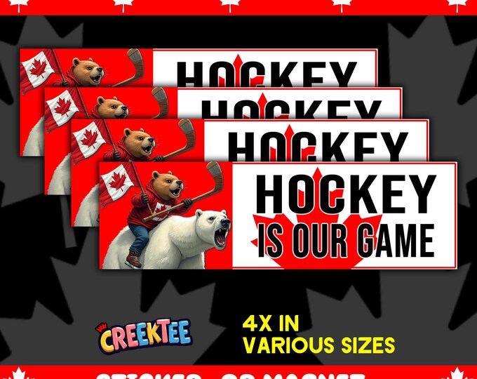4X Hockey Is Our Game Canadian Bumper Sticker, Magnet, or Window Cling UV Laminate Coating