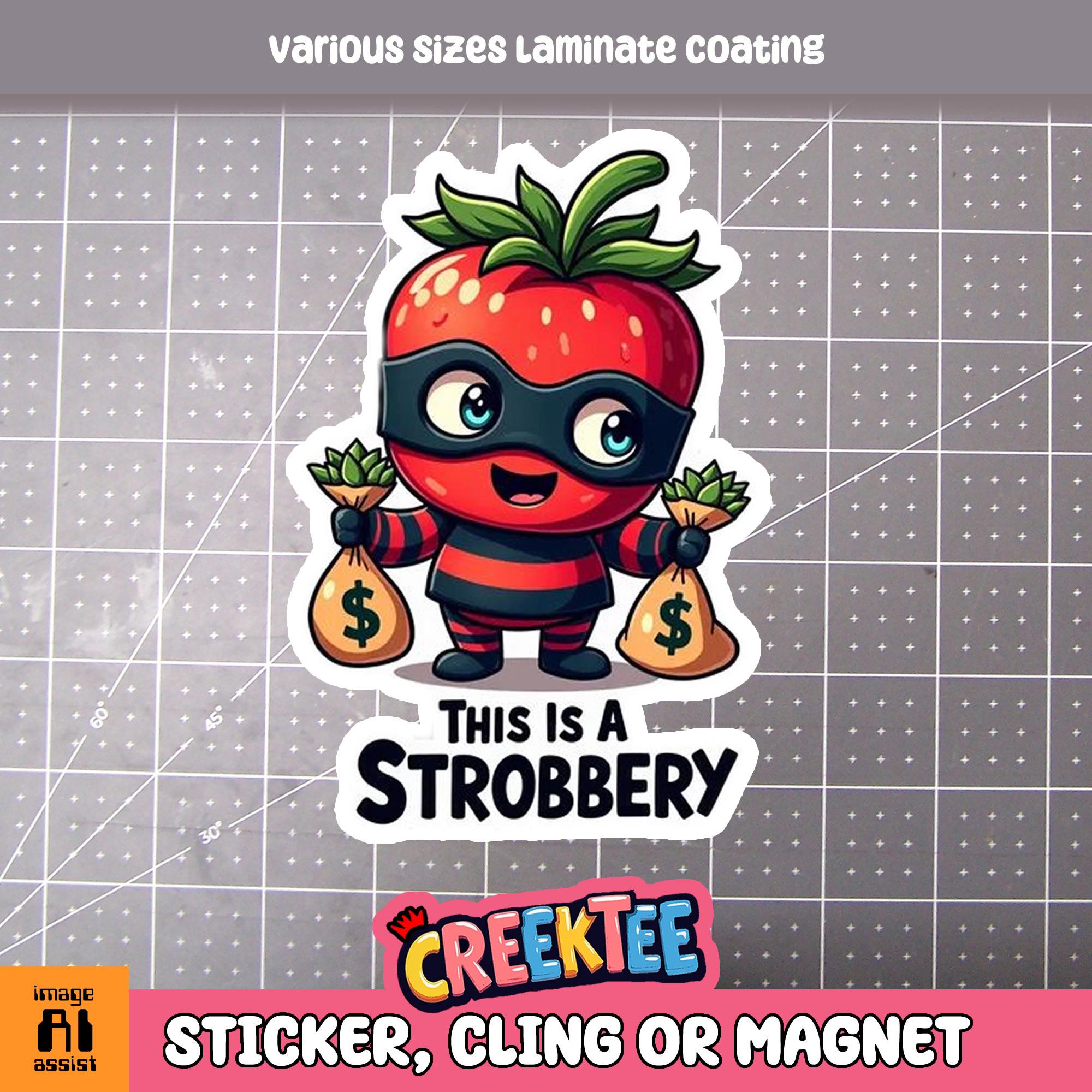 This is a Strobbery, Strawberry Robber Vinyl Sticker, Window Cling or Magnet in UV Laminate Coating