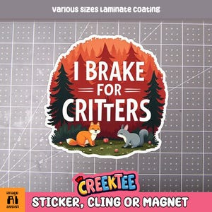 I Brake For Critters Leuke vinylsticker, raamsticker of magneet met uv-laminaatcoating