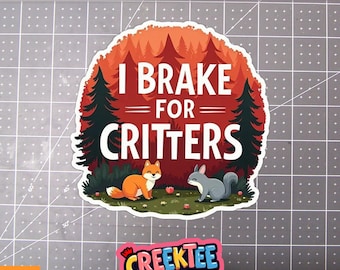 I Brake For Critters Cute Vinyl Sticker, Window Cling or Magnet in UV Laminate Coating