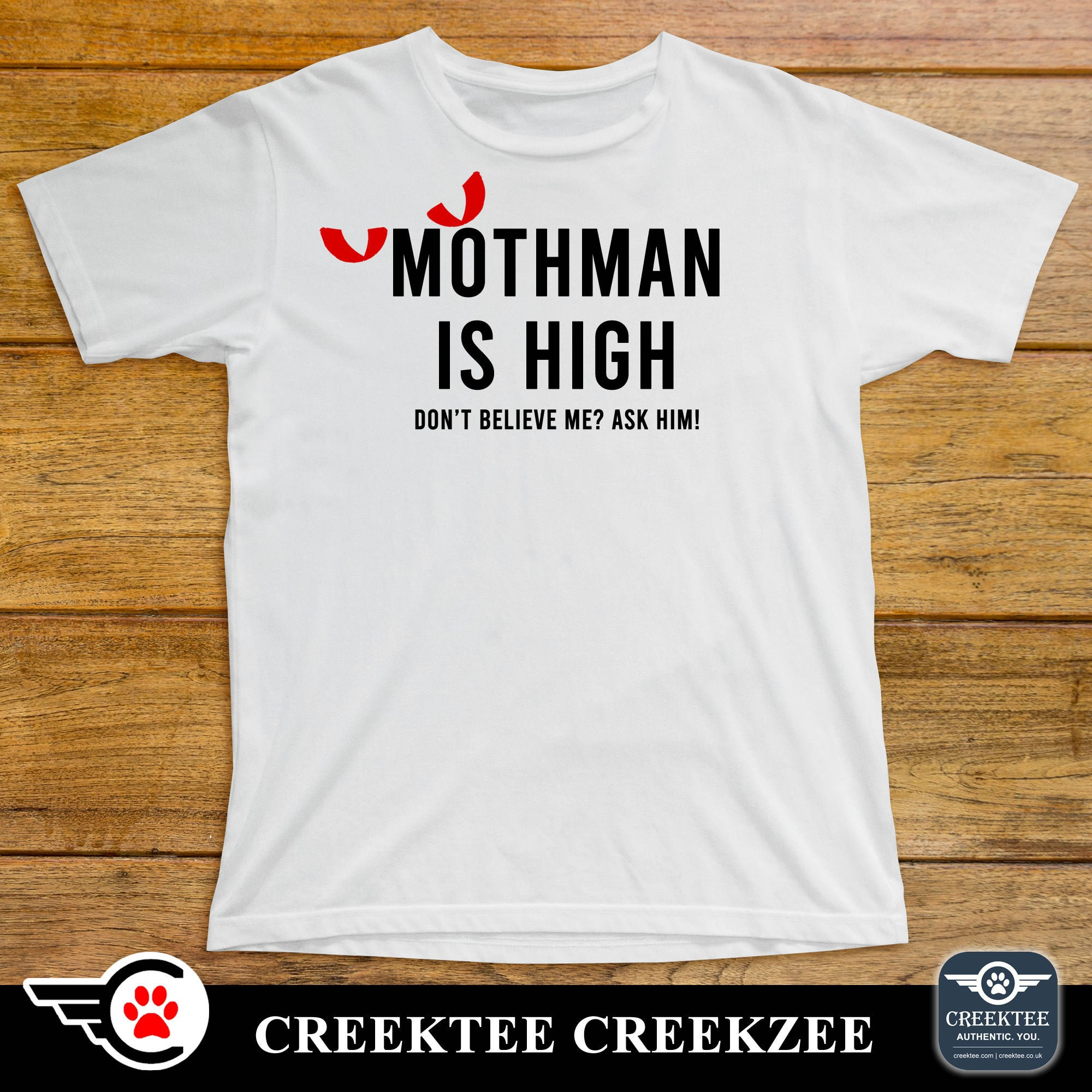 T-Shirt Mothman is high Don't believe me? Ask him! Quality T-Shirt. Vinyl Print Full Color, Uniquely Designed To Stand Out