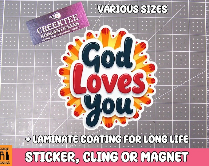 God Loves You Vinyl Sticker, Window Cling or Magnet in UV Laminate Coating