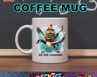 We Are Canadian Angry Beaver Flying On A Canadian Geese Waving Hockey Stick 12 oz or 15 oz Mugs Full Color Dual Side Print