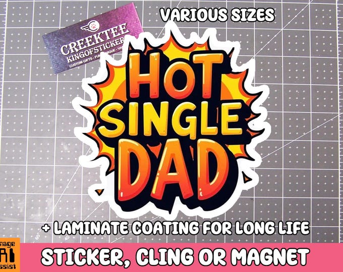 Hot Single Dad Vinyl Sticker, Window Cling or Magnet in UV Laminate Coating