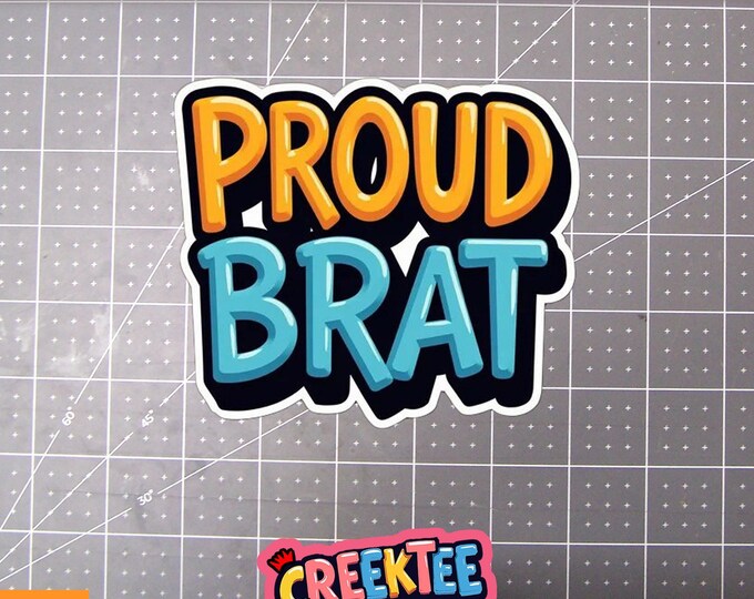 Proud Brat Vinyl Sticker, Window Cling or Magnet in UV Laminate Coating