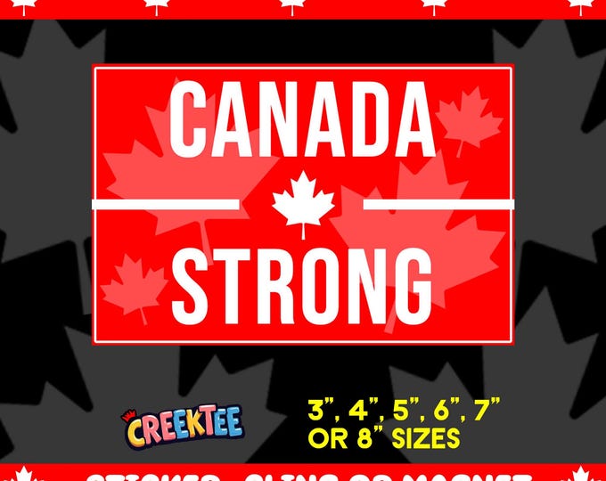 Canada Strong Bumper Sticker, Magnet, Vinyl Sticker or Window Cling, UV Laminate Coating, laptop, water bottle, various sizes up to 8" wide