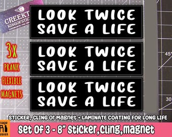 Set of 3 Look Twice Save A Life 8 inches wide, laminate coating with 20 mil flexible magnet, sticker or window cling, pre-made no changes.