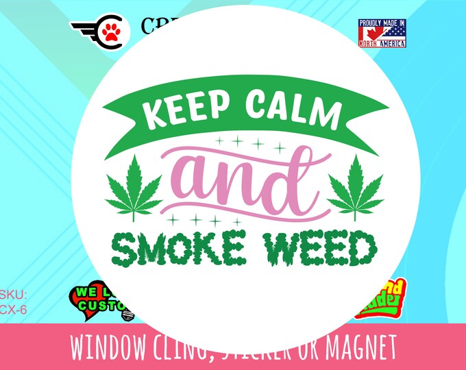 Weed, Pot, Smoking Funny vinyl round magnet, stticker or window cling in various sizes up to 7 inches wide in UV Laminate