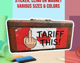 Tariff This! Sticker on a Toolbox Canada Bumper Sticker, Magnet, Vinyl Sticker or Window Cling, UV Laminate Coating, laptop, water bottle