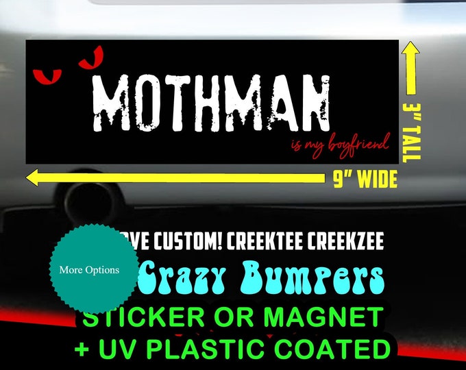 Mothman is my boyfriend - Funny Bumper Sticker or Magnet 9" wide x 3" high with laminate coating