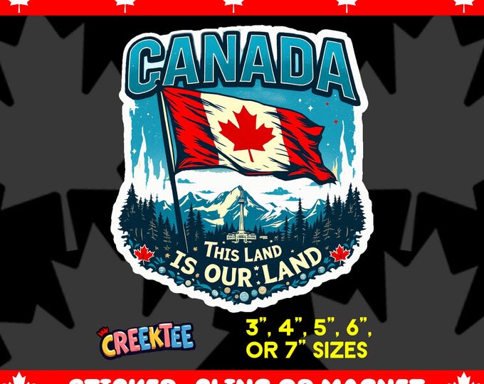 CANADA This Land Is Our Land Bumper Sticker, Magnet, Vinyl Sticker or Window Cling, UV Laminate, laptop, water bottle