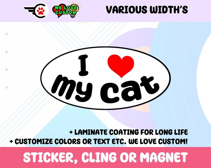 I Love My Cat Oval Vinyl Bumper Sticker, Window Cling or Bumper Sticker Magnet in UV Laminate Coating