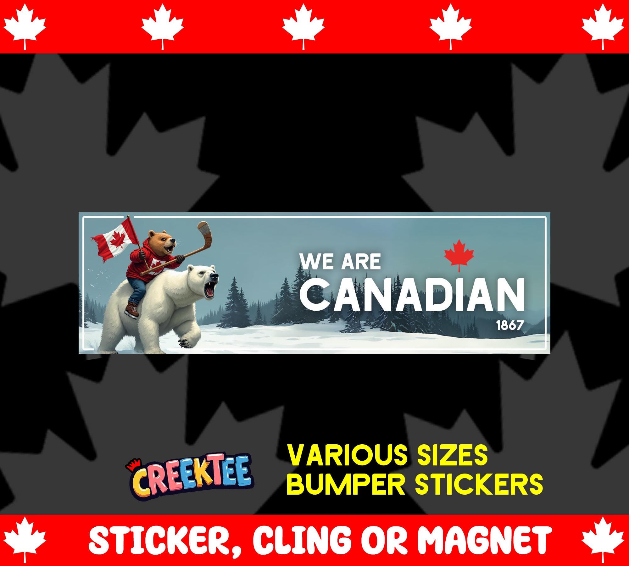 We Are Canadian Bumper Sticker, Magnet, Vinyl Sticker, Window Cling or Magnet in UV Laminate Coating