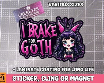 I Brake For Goth Girls Vinyl Sticker, Window Cling or Magnet in UV Laminate Coating