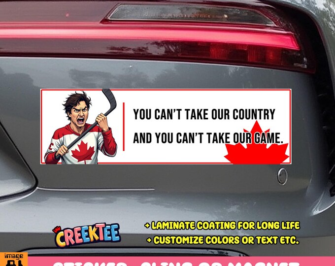 You Can't Take Our Country And You Can't Take Our Game Canadian Bumper Sticker, Magnet, Vinyl Sticker, or Window Cling UV Laminate Coating