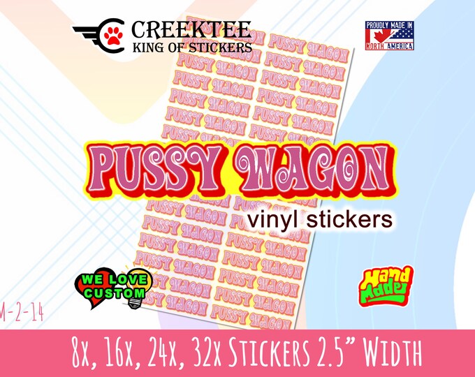Pussy Wagon Vinyl Stickers, 8x, 16x, 24x or 32x Vinyl Stickers with UV Laminate Coating, 2.5" wide by .5" high