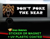 Don't Poke The Bear Bumper Sticker 10 x 3 Bumper Sticker or Magnetic Bumper Sticker Available