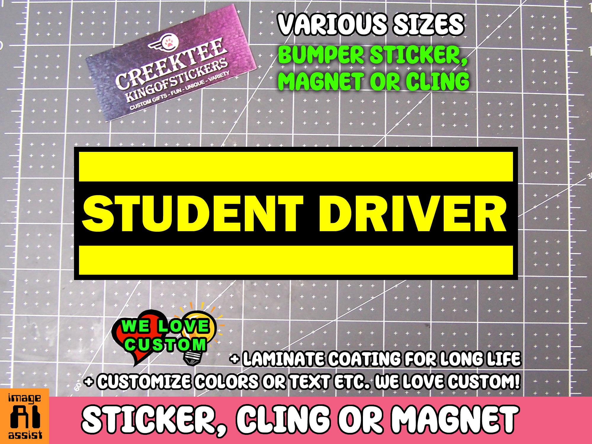 Student Driver Bumper Sticker, Magnet or Window Cling in Various Sizes Choose 10