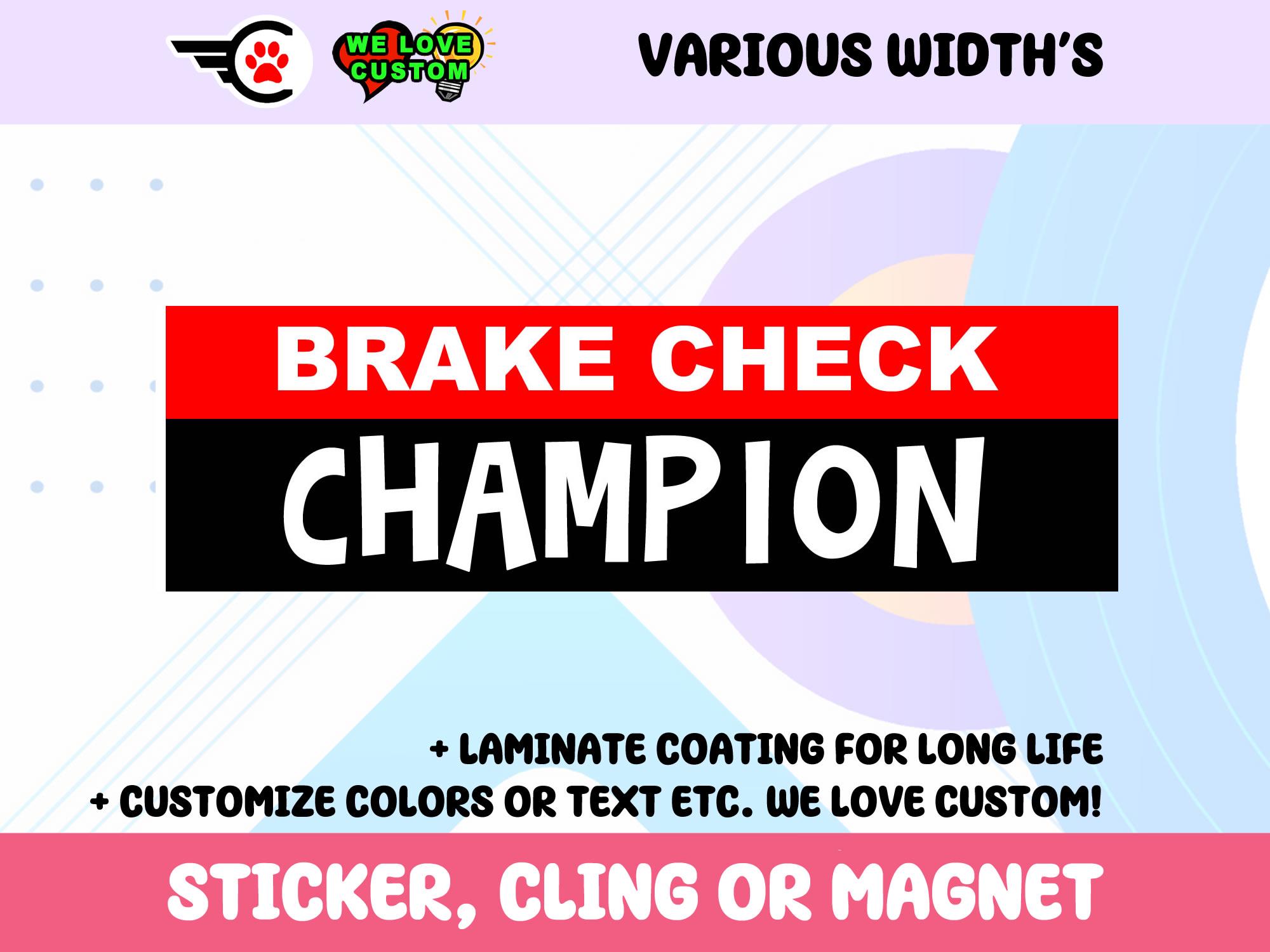 Brake Check Champion Bumper Sticker, Magnet or Window Cling in Various Sizes Choose 10