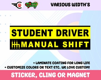 Student Driver Manual Shift Vinyl Sticker, Window Cling or Magnet in UV Laminate Coating Choose 10" for Standard Size