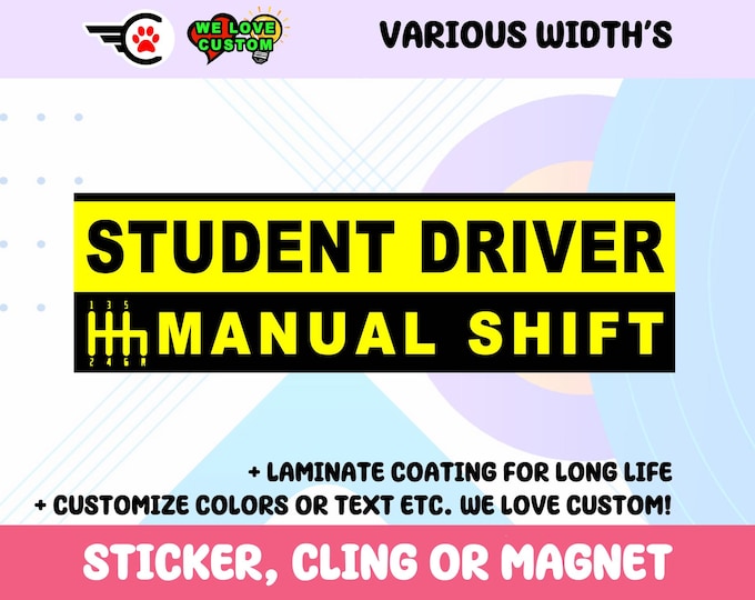 Student Driver Manual Shift Vinyl Sticker, Window Cling or Magnet in UV Laminate Coating Choose 10" for Standard Size