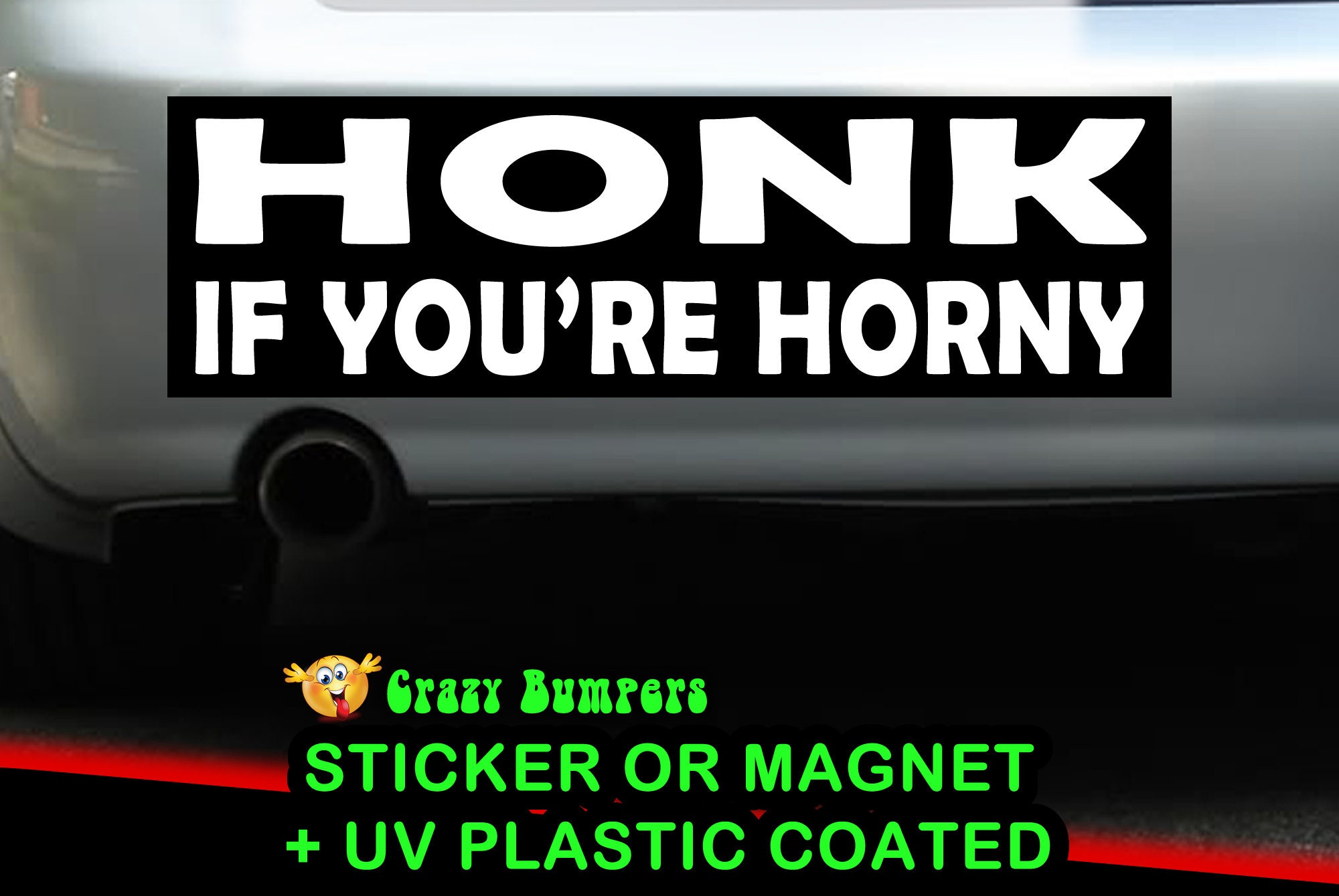 HONK If your're HORNY The Classic Original 10 x 3 Sticker Magnet or Shiny reflective foil coating in both bumper sticker or bumper magnet HONK If your're HORNY The Classic Original 10 x 3 Sticker Magnet or Shiny reflective foil coating in both bumper sticker or bumper magnet